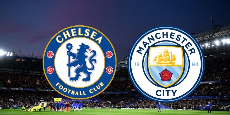 Chelsea đấu với Man City | Bình luận trước trận cầu đinh